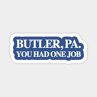 Butler, Pa. You Had One Job Magnet