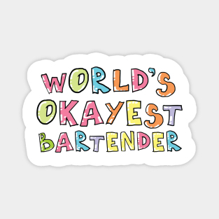 World's Okayest Bartender Gift Idea Magnet