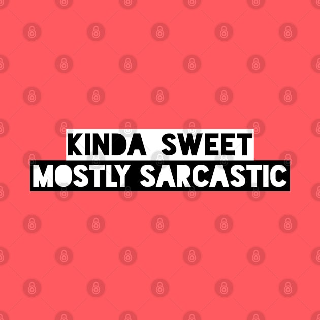 Kinda Sweet Mostly Sarcastic Funny Saying by ShyOwlet