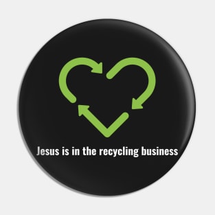 Jesus is in the recycling business V2 White Lettering Pin