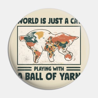 Funny crochet saying |  World is just a cat playing with a ball of yarn Pin