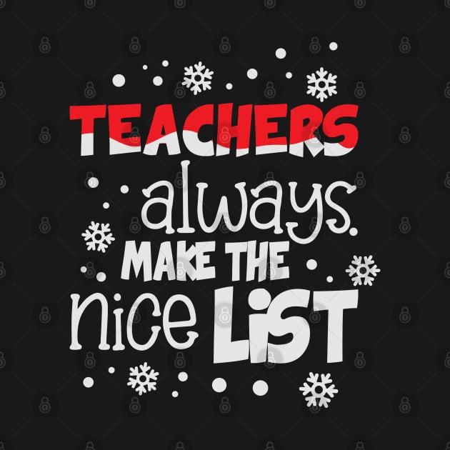 Teachers always make the nice list funny christmas gift for teachers by BadDesignCo