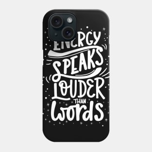 Energy Speaks Louder Than Words Phone Case