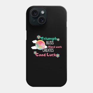 hard work creates good luck Phone Case