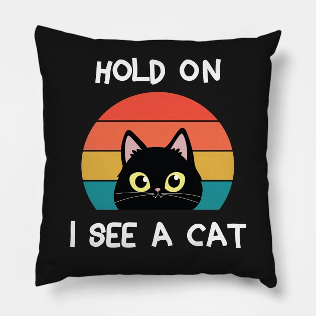 Hold On I See A Cat  Animals Lovers  Cat Lovers Pillow by Salahboulehoual