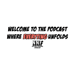 Welcome to the Podcast where EVERYTING unfolds T-Shirt