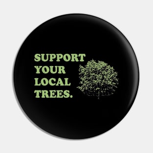 Support Your Local Trees - Arborists Pin