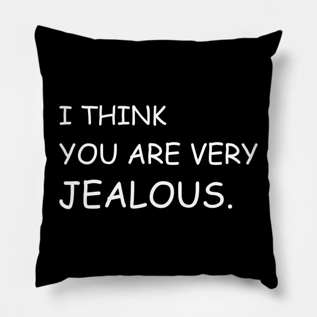 I think you are very jealous Black Pillow by Jackson Williams