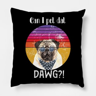 Can I pet dat dawg?! Pillow