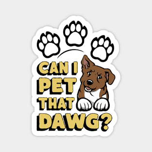 Can I Pet That Dawg? Funny Dog Magnet