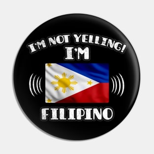 I'm Not Yelling I'm Filipino - Gift for Filipino With Roots From Philippines Pin