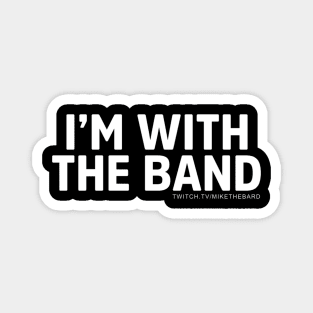 MikeTheBard's I'm With The Band Magnet