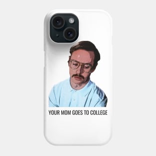 Your Mom Goes to College Phone Case