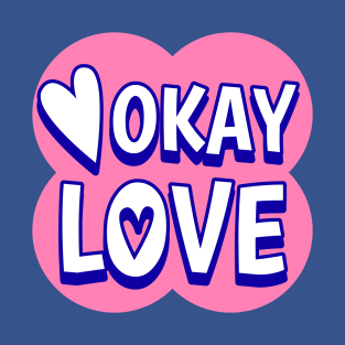 Okay Love Cute Text Design T-Shirt