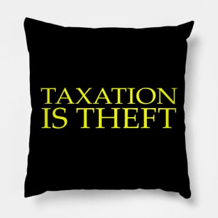 Taxation is Theft Pillow