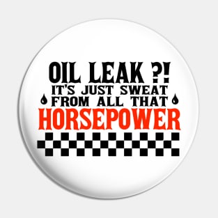 Oil Leak HorsePower Sweat funny mechanic diesel gasoline cars lovers Pin