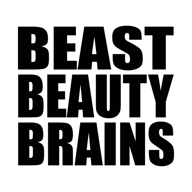 Beast beauty brains by Evergreen Tee