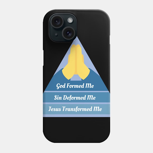 GOD FORMED ME SIN DEFORMED ME JESUS TRANSFORMED ME Phone Case by Lin Watchorn 