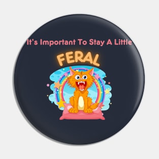 Embrace Your Wild Side - "It's Important To Stay A Little Feral" Shirt, Inspirational Quote Tee, Unique Gift for Free Spirits Pin