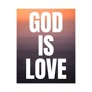 God Is Love - Christian Quotes T-Shirt