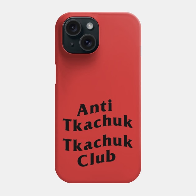 Anti Tkachuk Tkachuk Club Phone Case by For Pucks Sake Podcast