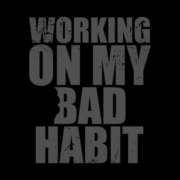 Working on my bad habits funny workout by NoisyTshirts