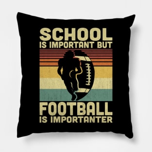 School Is Important But Football Is Importanter Vintage Football Lover Pillow