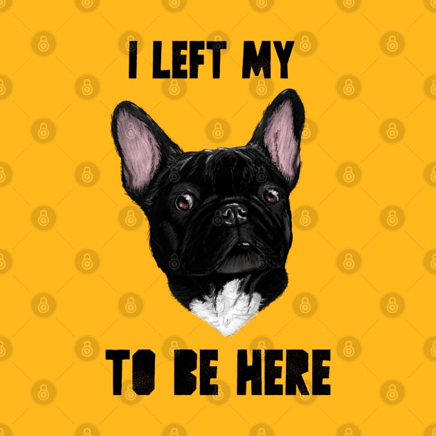 I left my French Bouledogue to be here by JettDes