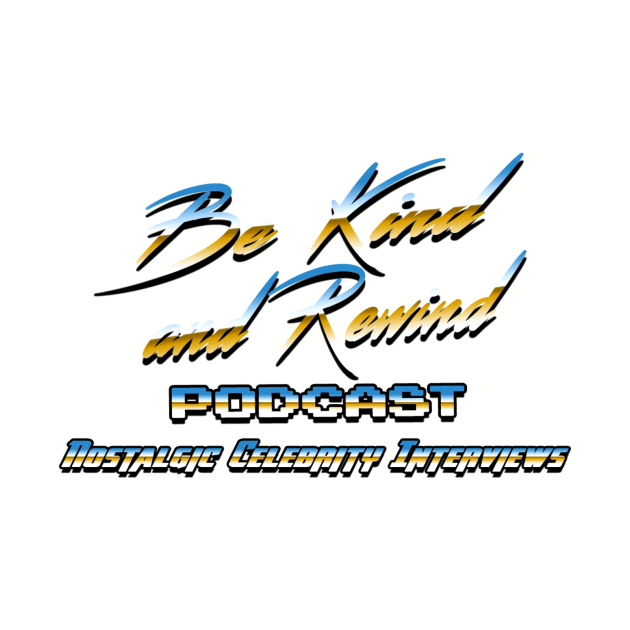 Be Kind and Rewind Podcast T-Shirt by BeKindandRewind