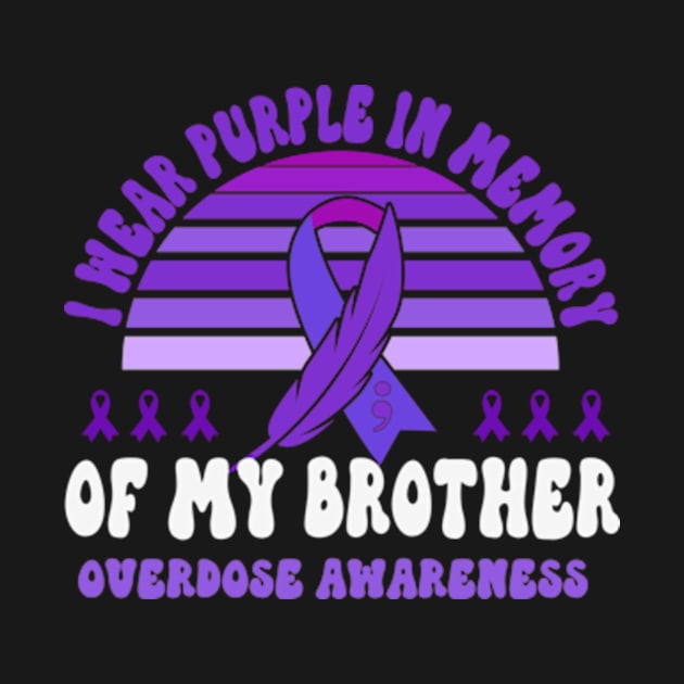 I Wear Purple In Memory Of My Brother Overdose Awareness by David Brown