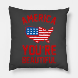 AMERICA, YOU'RE BEAUTIFUL Pillow