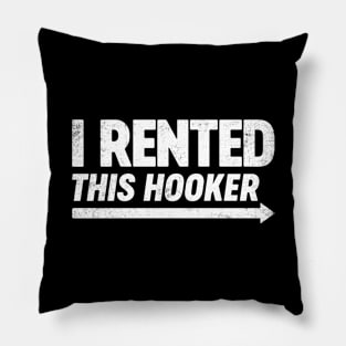 I Rented This Hooker Funny Pillow