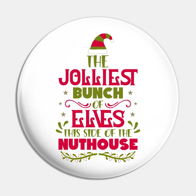 The Jolliest Bunch of Elves This Side of the Nuthouse Pin by unique_design76