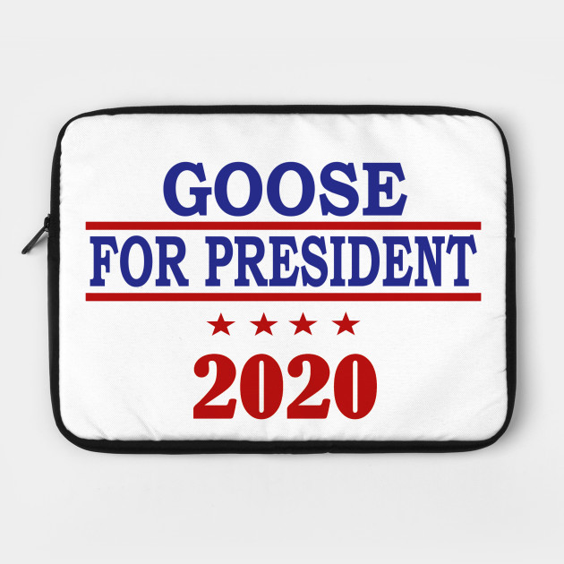 Goose for President
