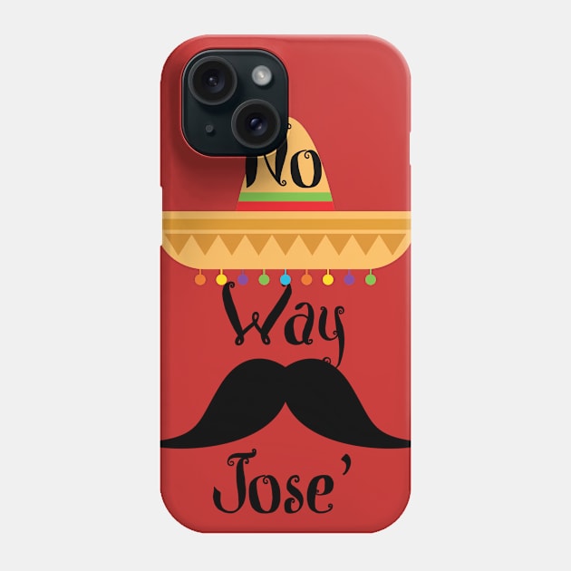 No Way Jose' Phone Case by 4Craig