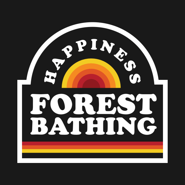 Forest Bathing is Happiness by PodDesignShop