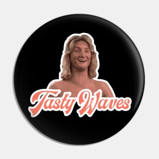 Tasty Waves - Spicoli - Fast Times at Ridgemont High Pin