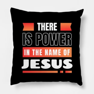 There Is Power In The Name Of Jesus | Christian Pillow