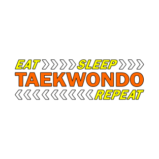 Eat sleep taekwondo repeat t shirt. T-Shirt