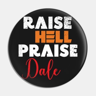 Raise Hell Praise Dale Pin