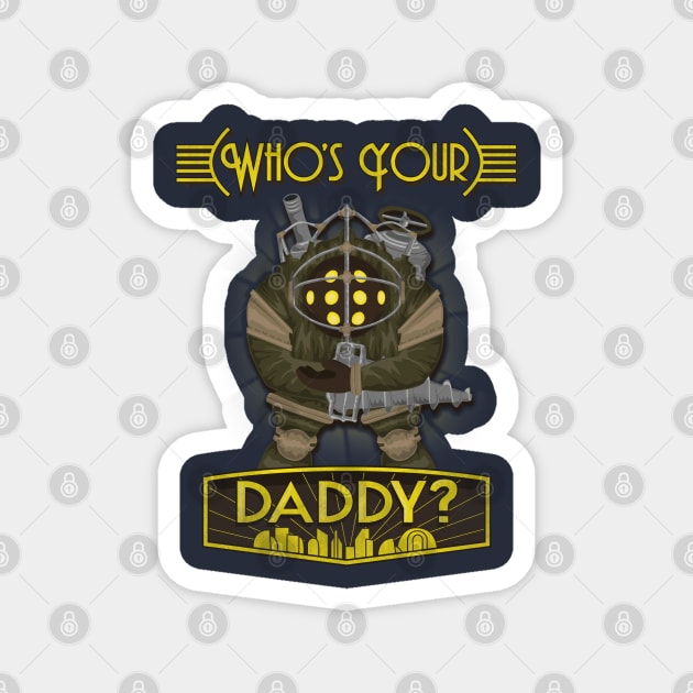 Who's Your Daddy? Magnet by InsomniackDesigns