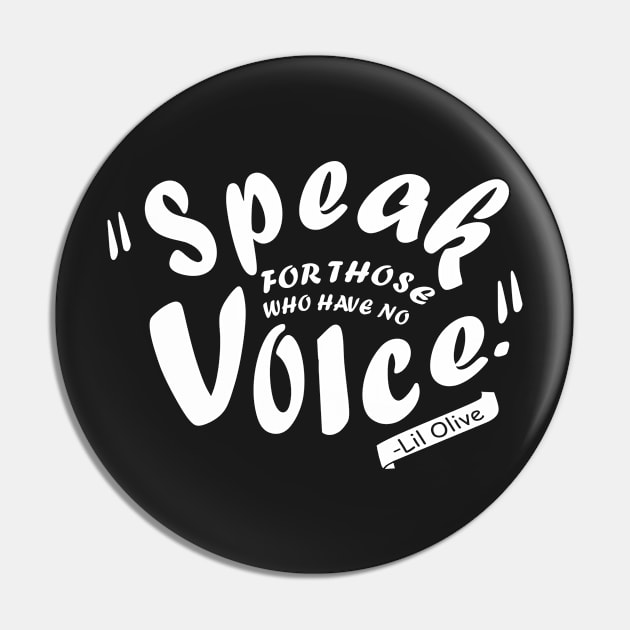 Speak For Those Who Have No Voice Shirts Pin by PremiumTee