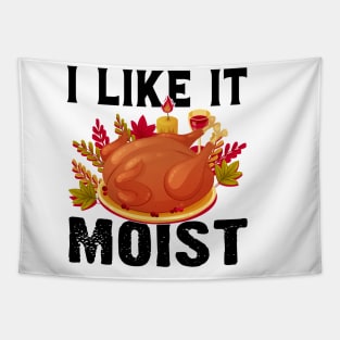 I like it moist funny thanksgiving turkey Tapestry