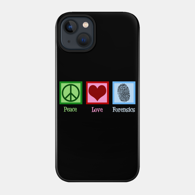 Peace Love Forensics - Forensics - Phone Case