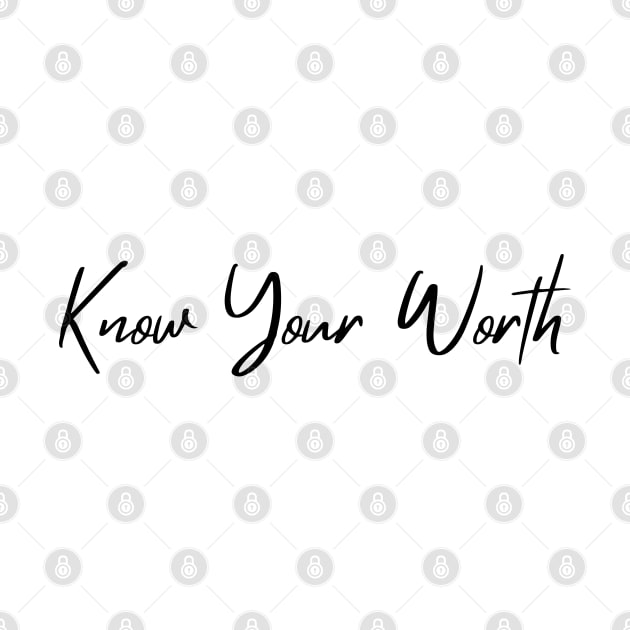 Know Your Worth. Beautiful Typography Self Empowerment Quote. by That Cheeky Tee