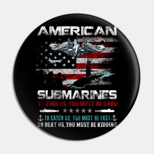 American Submarines Veteran You Fast Kidding - Gift for Veterans Day 4th of July or Patriotic Memorial Day Pin