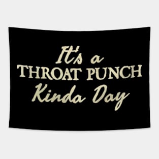 It's a Throat Punch Kinda Day Tapestry