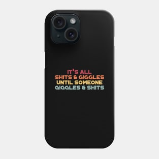 It's All Shits And Giggles Until Someone Giggles And Shits Sunset Funny Phone Case