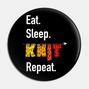 Eat. Sleep. Knit. Repeat. Pin