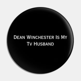 Dean Winchester is My TV Husband (white type) Pin